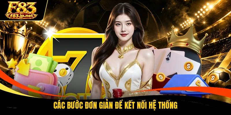 Các bước đơn giản để kết nối hệ thống