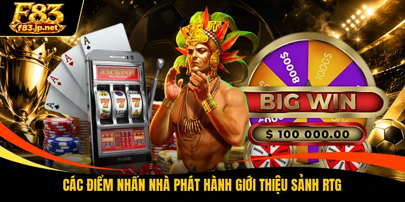 Các điểm nhấn nhà phát hành giới thiệu sảnh RTG