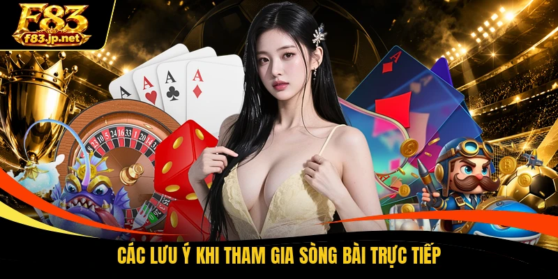 Các lưu ý khi tham gia sòng bài trực tiếp