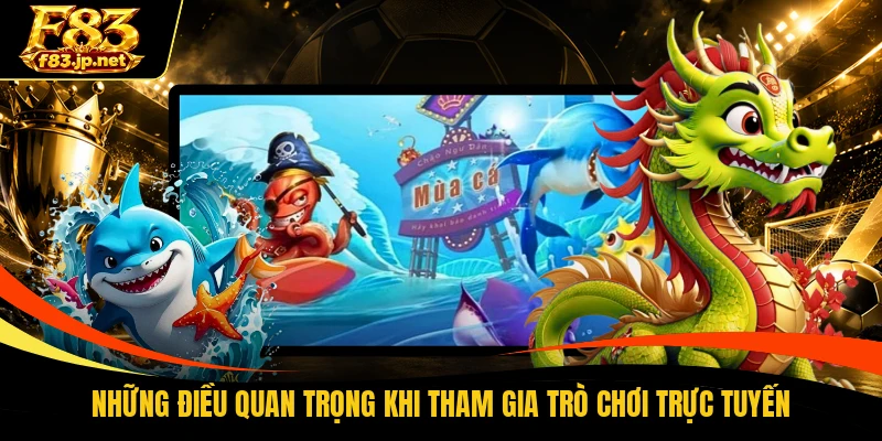 Những điều quan trọng khi tham gia trò chơi trực tuyến