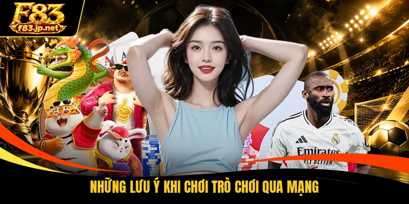Những lưu ý khi chơi trò chơi qua mạng