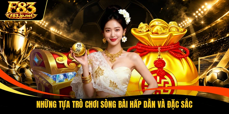 Những tựa trò chơi sòng bài hấp dẫn và đặc sắc
