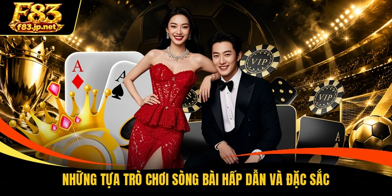 Những tựa trò chơi sòng bài hấp dẫn và đặc sắc